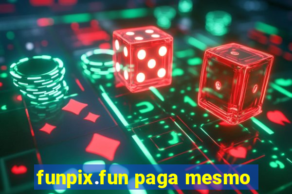 funpix.fun paga mesmo